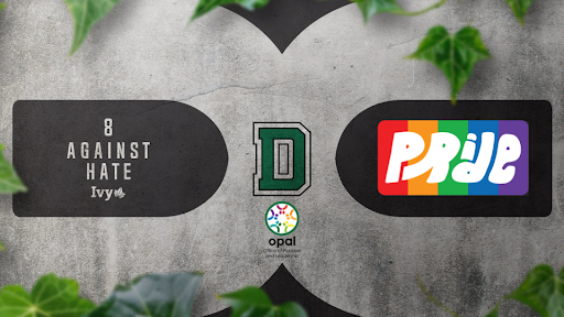 Flyer with a gray stone background bordered by ivy leaves. At the top left, text reads "8 Against Hate Ivy." At the center is a large green "D" for Dartmouth, with the OPAL logo beneath it. On the right is the word "Pride" in bold 
